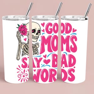 Good Moms Say Bad Words Tumbler Wrap PNG | Sunflower Sublimation Design for 20 oz Skinny Tumbler Print Digital Download