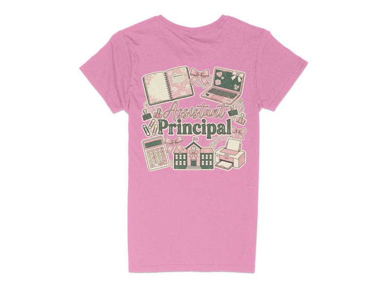May include: Pink t-shirt featuring a design for an Assistant Principal. The design includes a laptop, calculator, notebook, schoolhouse, and printer. The words "Assistant Principal" are in the center of the design.