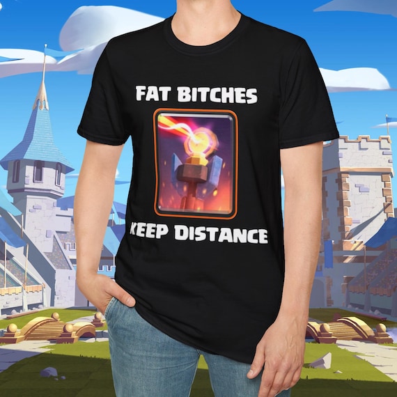 Clash Royale Keep Distance Shirt - Funny Fat Bitches Inferno Tower Graphic Tee, Gamer T-Shirt, Gift for Men, Women, Teens, Unisex