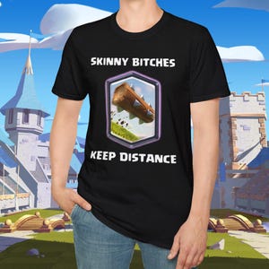 Clash Royale Håll Avstånd T-shirt - Rolig Skinny Bitches Log Gamer Graphic T-shirt