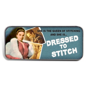 May include: A blue and white enamel pin with a vintage movie star image and the text "She is the queen of stitching and she is... Dressed to Stitch".