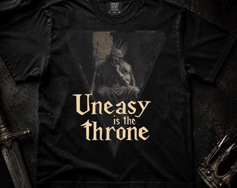 Uneasy Is The Throne Shirt | Stoic King Tee | Gothic Philosophy Shirt | Medieval King Graphic Tee