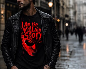 I Am The Villain Of The Story Shirt | Gothic Super Villain Tee | Dark Philosophy Shirt | Anti Hero Apparel | Alternative Graphic Tee