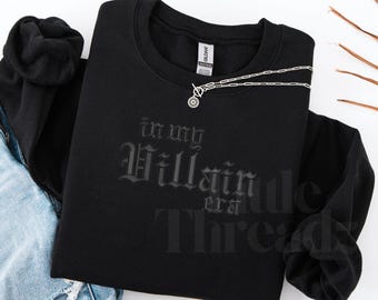 In My Villain Era Embroidered Crewneck Sweatshirt Ghosted Design – For Fantasy & Antihero Fans Black Thread on Black Sweatshirt