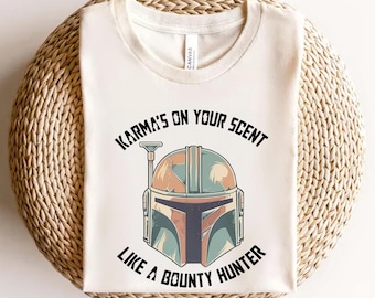 Karma On Your Scent Like A Bounty Hunter Shirt, Star Wars Mandalorian Shirt, Disney Star Wars Shirt, Galaxy's Edge Shirt, Disney Family Trip