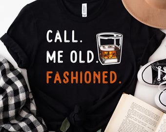 Call Me Old Fashioned Shirt, Bourbon Gifts For Men, Whiskey Shirt, Whiskey Lover Gift, Bourbon Lover Shirt, Drinking Shirt, Fathers Day Tee