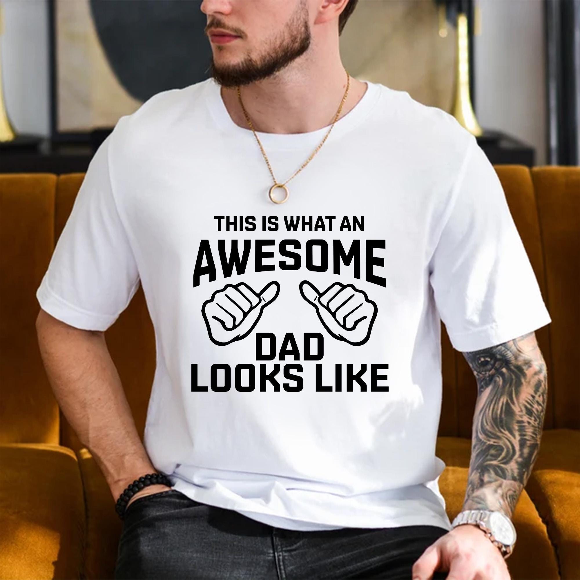 Awesome Dad This is what an dad looks like Men T-shirt, Father's Day Gift, Funny Dad Sweatshirt, Gift for Daddy Hoodie, Funny Dad Shirt
