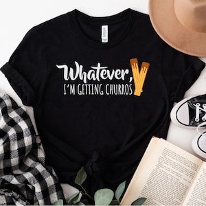 Whatever I&#39;m Getting Churros Shirt, Funny Snacks Shirt, Cute Churros T-shirt, Funny Couple Tee, Unisex Snacks Tee, Churro Lover Shirt
