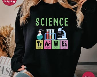 Science Teacher Sweatshirts, Periodic Table Hoodie, Elements Teacher Shirt, Chemistry Teacher Tee, Gift for Teacher, Funny Chemistry Sweater