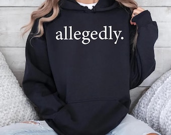 Allegedly Sweatshirt, Law Student Sweat, Law Student Gift, Lawyer Hoodie, Lawyer Gift, Law School Graduate Gift, Gift for Lawyer, Law School