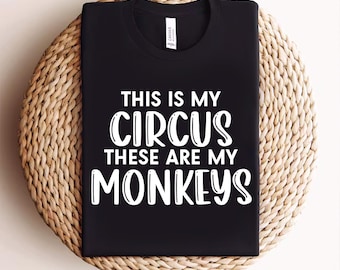 Mother's Day Shirt, Motherhood Shirts, Mom Tee Shirt, This is My Circus These Are My Monkeys Shirt, Funny Womens T-shirts, Womens Shirt
