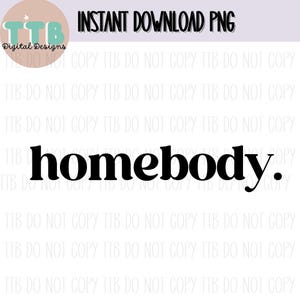 May include: Black and white graphic text that reads "homebody."