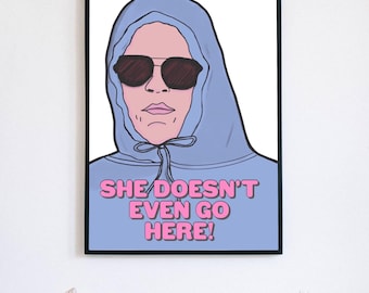 May include: A blue and pink illustration of a person wearing a blue hoodie and sunglasses with the text "She doesn't even go here!"
