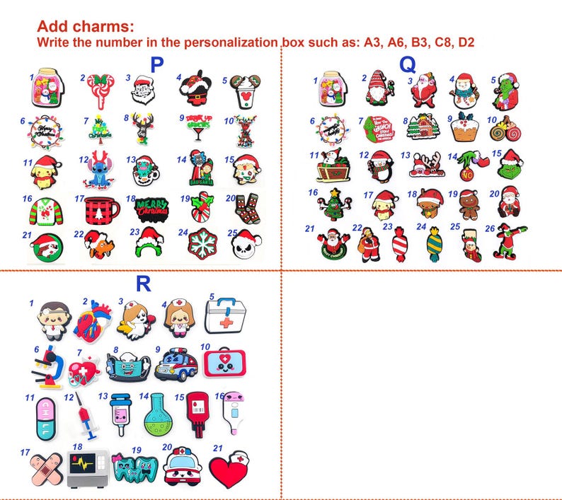May include: A collection of small decorative charms organized into three sections labeled P, Q, and R. The charms feature various colorful designs including holiday themes, medical equipment, and characters. Text at the top reads Add charms: Write the number in the personalization box such as: A3, A6, B3, C8, D2.