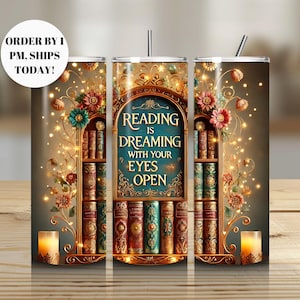 Book Lover Tumbler: Reading is Dreaming Design, Gift for Reader