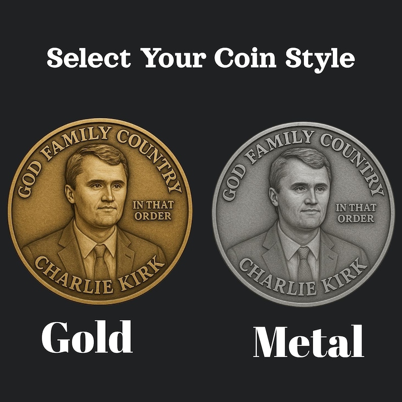 May include: Two coin options are displayed, one gold and one metal. Both coins feature a portrait and the text "GOD FAMILY COUNTRY" and "CHARLIE KIRK". The text "Select Your Coin Style" is at the top, with "Gold" and "Metal" below the coins.
