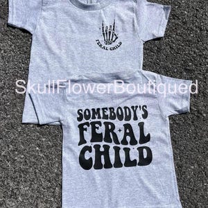 Somebody’s feral child, feral kid shirt, feral kids, crazy kid shirt, boy shirt, girl shirt, toddler shirt