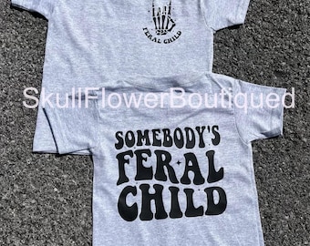 Somebody’s feral child, feral kid shirt, feral kids, crazy kid shirt, boy shirt, girl shirt, toddler shirt