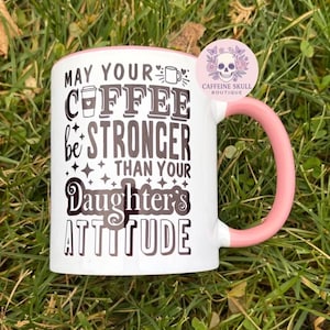 Möge Ihr Kaffee stärker sein als die Einstellung Ihrer Tochter, lustige Mama Tasse, lustige Papa Tasse, sarkastische Tasse, Teenager erziehen, Töchter erziehen