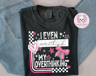 Ich überdenke sogar mein überdenken, lustiges Überdenker-Shirt, sarkastisches Hemd, überdenken Sie das, überdenkendes Hemd, halten Sie fest, während ich überdenke