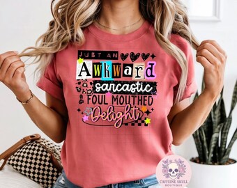 Just an awkward, sarcastic, foul mouthed delight, sarcastic shirt, awkward girl shirt, sweary mom, adult humor, funny shirt