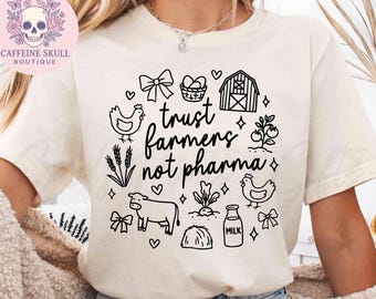 Trust farmers, support your local farm, farm shirt, cow farm, chicken farm, corn farm, trust farmers not big pharma, shop local, grow local