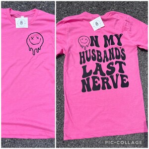 On my husbands last nerve shirt, funny wife shirt, wifey gift, wife life, funny wife gift