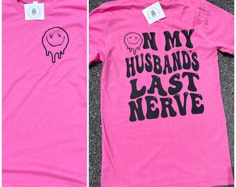 On my husbands last nerve shirt, funny wife shirt, wifey gift, wife life, funny wife gift