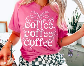 Coffee coffee coffee shirt, coffee lover, iced coffee, hot coffee, I love coffee, caffeinated, coffee makes me happy