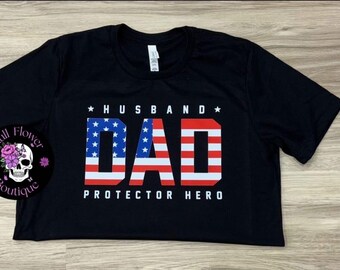 Husband, dad, protector, hero, dad shurt, badass dad shirt, patriotic dad, dad gift, dad Christmas gift, Father’s Day gift