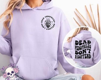 Dead pedophiles don’t reoffend, mom hoodie, dad hoodie, protective mom, protective dad, adult hoodie, protect the children