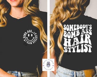 Somebodies bomb ass hair stylist shirt, hair dresser shirt, best hair stylist gift, hair therapist
