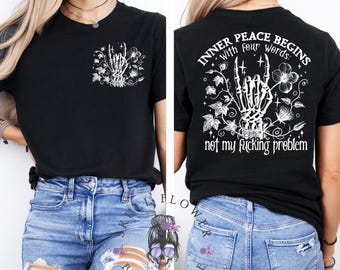 Inner peace begins with not giving a fuck shirt, not my fucking problem, sarcastic, adult humor, sassy, snarky shirt, fucking problem