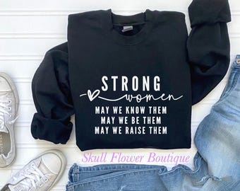 Strong women, women empowerment, raise strong women, know strong women, be strong, strong women shirt