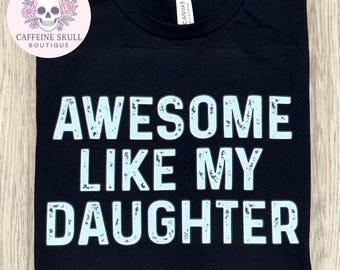 Awesome dad shirt, awesome like my daughter, dad shirt, daddy, Father’s Day gift