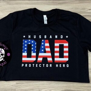 Husband dad protector hero, dad shirt, patriotic dad, Father’s Day, Father’s Day gift, custom dad shirt