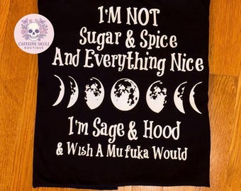 I’m not sugar and spice, I’m Sage and good and wish a motherfucker would, sarcastic shirt, rude humor, adult humor, witchy moons shirt