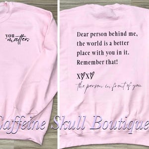 Vous comptez, chère personne derrière moi, le monde est meilleur avec vous, restez, restez sweat, chemise santé mentale