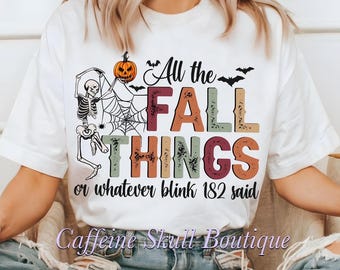 All the fall things shirt, fall vibes, dancing skeleton, fall season, falling leaves, pumpkin spice, cozy sweaters, fall is the best