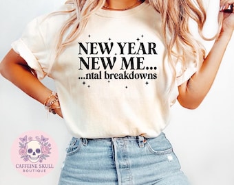 New year new me, new year new mental breakdown, funny new years shirt, new year same bitch, sarcastic new years shirt