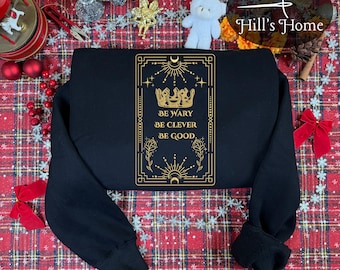 Be Wary, Be Clever, Be Good Embroidered Sweatshirt And Hoodie, Two Twisted Crowns Embroidered Crewneck, One Dark Window Shirt, Bookish Gift