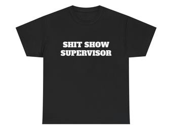 Shit Show Supervisor Shirt