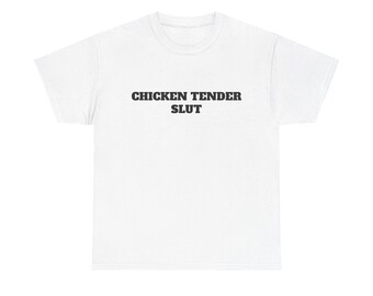 Chicken Tender Slut Shirt