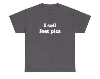 I Sell Feet Pics Shirt