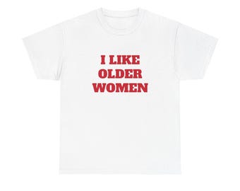 I Like Older Women Shirt