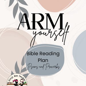 May include: A digital document titled ARM yourself Bible Reading Plan Psalms and Proverbs. The background features abstract shapes in beige, gray, and white with gray leaf illustrations. A circular logo in the corner shows a ninja holding an apple.
