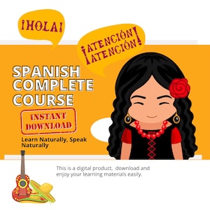May include: An illustration for a Spanish language course. The image features a cartoon woman with black hair and a red rose, speech bubbles with Spanish phrases, and a guitar and sombrero. Text includes "Spanish Complete Course" and "Instant Download."