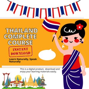 Op de afbeelding: Een digitaal product om Thais te leren. De afbeelding toont een cartoonvrouw in traditionele Thaise kleding, die een Thaise vlag vasthoudt. De tekst luidt "Thailand Complete Course Instant Download Learn Naturally, Speak Naturally".