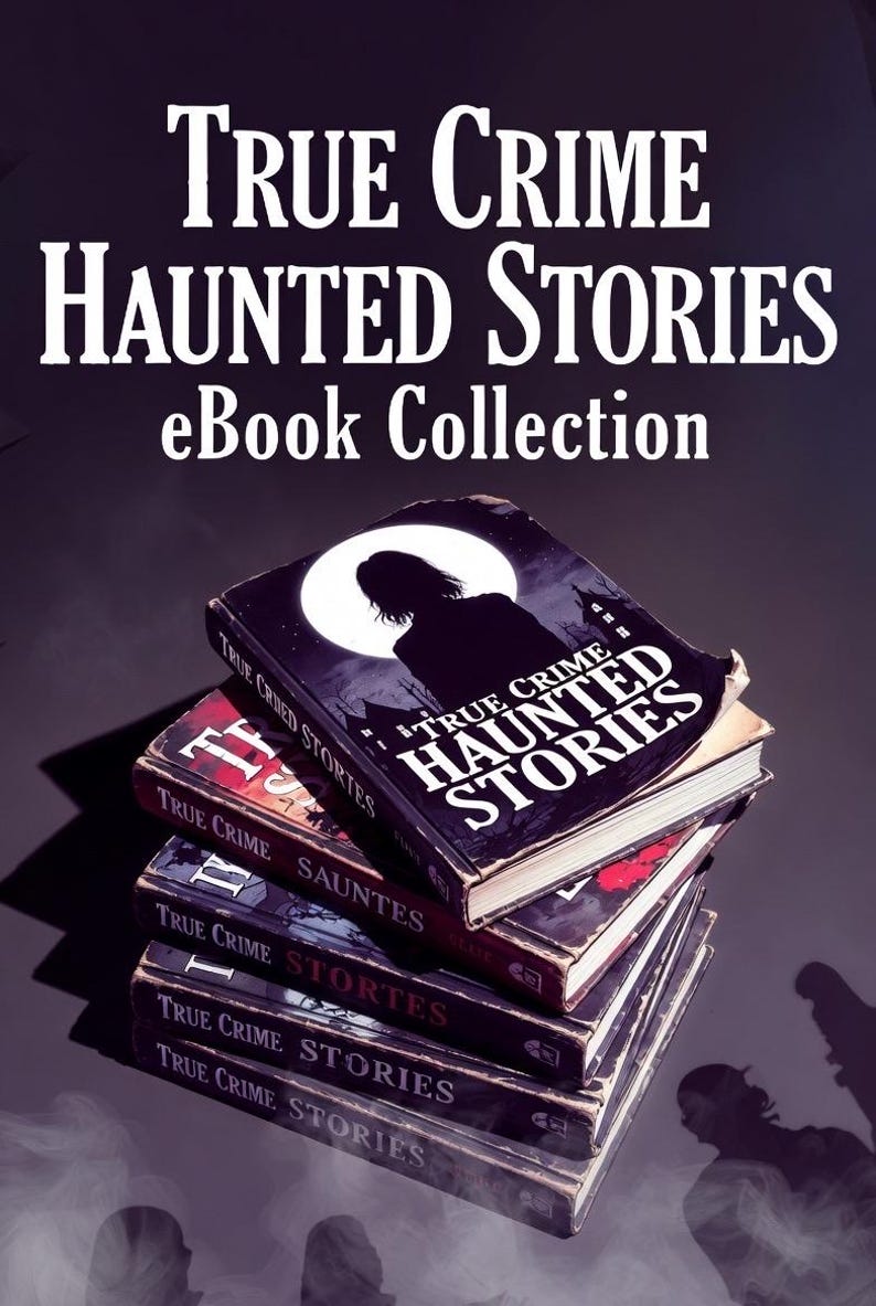 True Crime Haunted Stories  eBook Collection: Gripping Real Crime Cases and Chilling Ghost Tales for Fans of Suspense Mystery