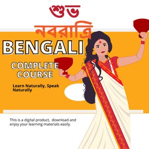 May include: An illustration of a woman wearing a white and red sari, holding a red cup. The text "শুভ নবরাত্রি BENGALI COMPLETE COURSE Learn Naturally, Speak Naturally" is displayed on a yellow background. This is a digital product, download and enjoy your learning materials easily.